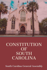 Title: Constitution of South Carolina, Author: South Carolina General Assembly