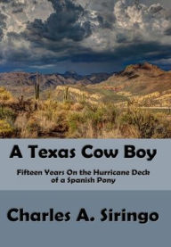 Title: A Texas Cow-Boy (Illustrated), Author: Charles A. Siringo