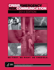 Title: Crisis + Emergency Risk Communication 2014 Edition, Author: US HHS CDC Centers for Disease Control