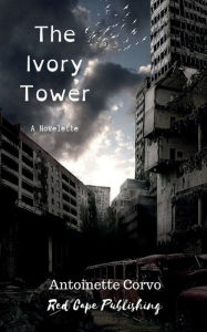 Title: The Ivory Tower: A Novelette:, Author: Antoinette Corvo