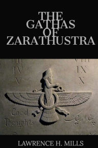 Title: The Gathas of Zarathustra, Author: Zarathustra