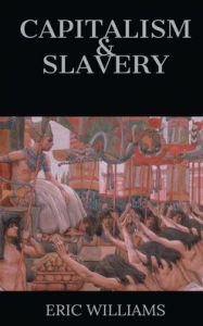 Title: Capitalism & Slavery, Author: Eric Williams