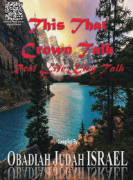 Title: This That Crown Talk: Real Life King Talk, Author: Obadiah Judah Israel