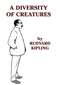 Title: A Diversity of Creatures, Author: Rudyard Kipling