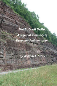 Title: The Catskill Delta: A regional summary of Devonian sedimentation:, Author: William Szary