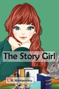 Title: The Story Girl (Illustrated), Author: L. M. Montgomery