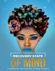 Title: Recovery State of Mind: Coloring Series, Author: Shades Of Blue Project