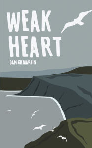 Title: Weak Heart, Author: Ban Gilmartin