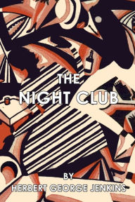 Title: The Night Club, Author: Herbert George Jenkins