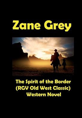 The Spirit of the Border (RGV Old West Classic) Western Novel