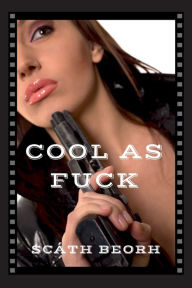 Title: Cool As Fuck, Author: Scath Beorh