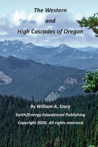 Title: The Western and High Cascades of Oregon, Author: William Szary