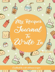 Title: My Recipes journal to write in: Cookbook to Write Delicious Recipes, Author: Mary Liuppy