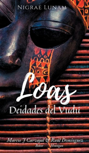 Loas Deidades Del Vudu By Marcos J Carvajal Raul Dominguez Hardcover Barnes Noble loas deidades del vudu by marcos j carvajal raul dominguez hardcover barnes noble