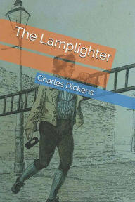 Title: The Lamplighter, Author: Charles Dickens