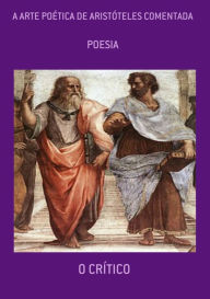 Title: A Arte Poética De Aristóteles Comentada, Author: O Crítico