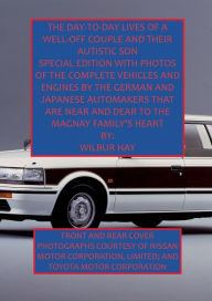 Title: The Day-To-Day Lives Of A Well-Off Couple And Their Autistic Son: Nissan And Toyota Vehicles That Are Near And Dear To The Hearts Of The Magnay Family, Author: Wilbur Hay