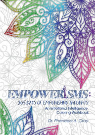 Title: Empower!sms 365 Days of Empowering Thoughts: An Emotional Intelligence Coloring Workbook, Author: Dr. Phenessa Gray