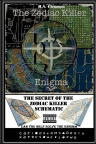 Title: The Zodiac Killer Enigma: The Secret of the Zodiac Killer Schematic, Author: R.S. Clemons