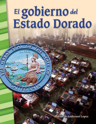 Title: El gobierno del Estado Dorado, Author: Elizabeth Anderson Lopez