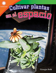 Title: Cultivar plantas en el espacio, Author: Georgia Beth