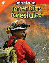 Title: Enfrentar los incendios forestales, Author: Kristy Stark
