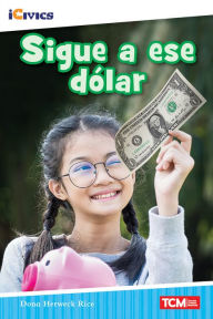 Title: Sigue a ese dólar, Author: Dona Herweck Rice