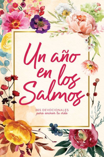 Un año en los Salmos: 365 devocionales para tu caminar con Dios