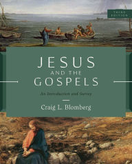 Title: Jesus and the Gospels, Third Edition: An Introduction and Survey, Author: Craig L. Blomberg