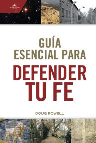 Title: Guía esencial para defender tu fe, Author: Doug Powell