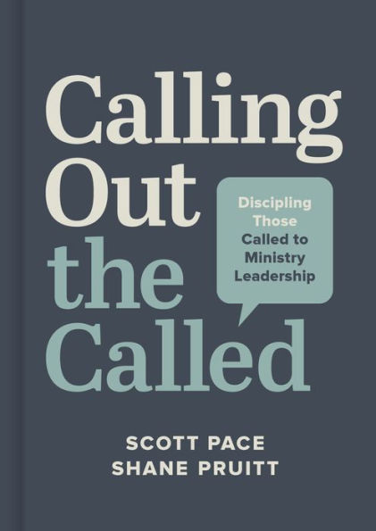 Calling Out the Called: Discipling Those Called to Ministry Leadership