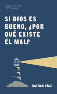 Title: Si Dios es bueno, ¿por qué existe el mal?, Author: Nathan Díaz