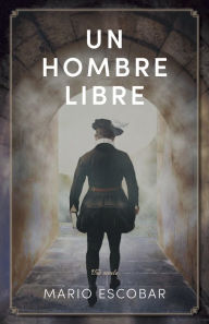 Title: Un hombre libre: El buscador de la verdad, Author: Mario Escobar