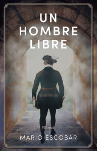 Title: Un hombre libre: El buscador de la verdad, Author: Mario Escobar