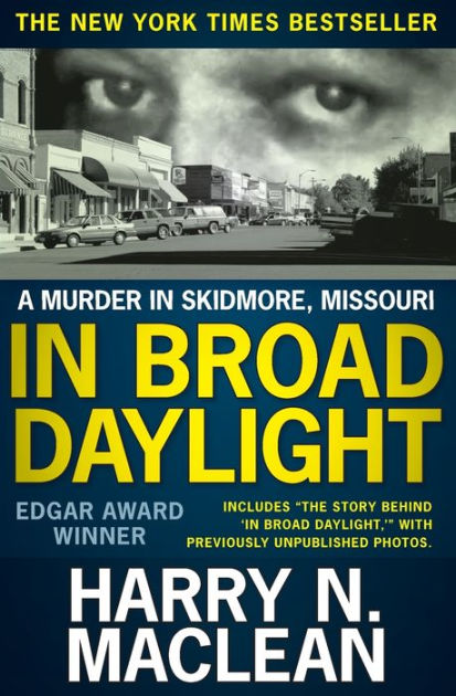 In Broad Daylight A Murder In Skidmore Missouri By Harry N Maclean Paperback Barnes Noble