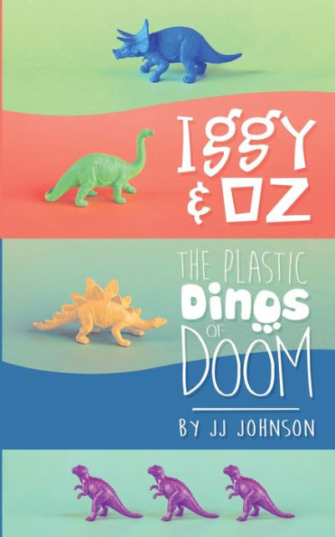 Iggy & Oz: The Plastic Dinos of Doom