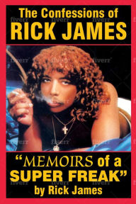 Title: The Confessions of Rick James: Memoirs of a Superfreak, Author: Rick James