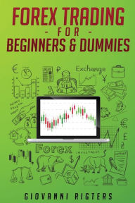 Title: Forex Trading for Beginners & Dummies, Author: Giovanni Rigters