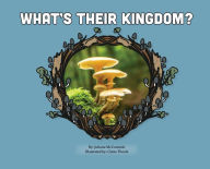 Title: What's Their Kingdom?: All About Mushrooms, Author: Juliene McCormick