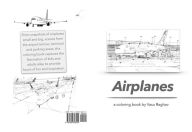 Title: Airplanes: a coloring book by Vasu Raghav, Author: Vasu Raghav Arora