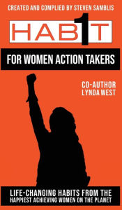 Title: 1 Habit for Women Action Takers: 100 Habits From the World's Happiest Achievers, Author: Steven Samblis