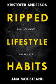 Title: Ripped Lifestyle Habits, Author: Ana Molisteanu