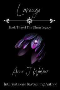 Title: Larougo (The Uluru Legacy #2), Author: Anna J Walner