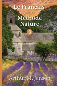 Title: Le Francais par la Methode Nature, 3, Author: Arthur Jensen