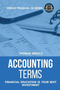 Title: Accounting Terms - Financial Education Is Your Best Investment, Author: Thomas Herold