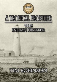 Title: A Tropical Frontier: The Indian Fighter, Author: Tim Robinson