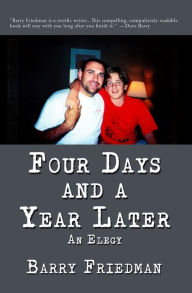 Title: Four Days and a Year Later, Author: Barry Friedman