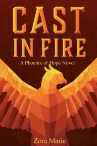 Title: Cast in Fire, Author: Zora Marie