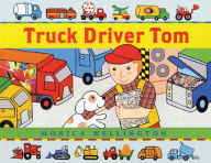 Title: Truck Driver Tom, Author: Monica Wellington