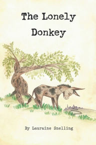 Title: The Lonely Donkey, Author: Lauraine Snelling